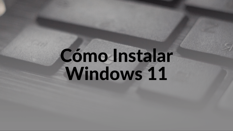 Cómo Instalar Windows 11